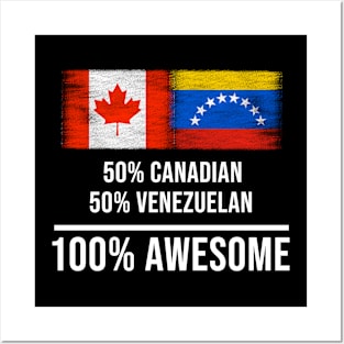 50% Canadian 50% Venezuelan 100% Awesome - Gift for Venezuelan Heritage From Venezuela Posters and Art